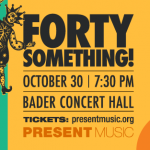 Sponsored: Present Music Kicks-Off its 45th Season with Forty Something! — Urban Milwaukee, Brownsville Arts news